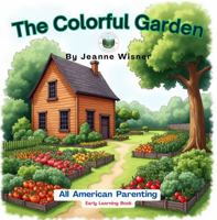 The Colorful Garden (All American Parenting Early Learner Series) B0DWN4RCBW Book Cover