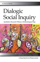 Dialogic Social Inquiry: Qualitative Research Without a Methodological Map 1938552784 Book Cover
