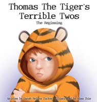 Thomas The Tiger's Terrible Twos - The Beginning 1953979122 Book Cover