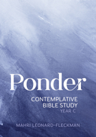Ponder: Contemplative Bible Study for Year C 0814665586 Book Cover
