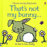 That's Not My Bunny: Its Tail Is Too Fluffy (Touchy-Feely Board Books) 0794509576 Book Cover