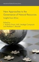 New Approaches to the Governance of Natural Resources: Insights from Africa (International Political Economy Series) 1349447692 Book Cover