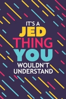 It's a Jed Thing You Wouldn't Understand: Lined Notebook / Journal Gift, 120 Pages, 6x9, Soft Cover, Glossy Finish 1677138262 Book Cover