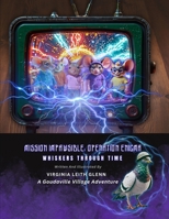 Mission Impawsible: Operation Enigma: Whiskers Through Time (Goudaville Village) B0GBTZWRT4 Book Cover