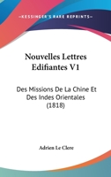 Nouvelles Lettres Edifiantes V1: Des Missions De La Chine Et Des Indes Orientales (1818) 1167703391 Book Cover