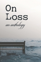 On Loss: an anthology 1073562670 Book Cover
