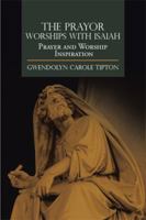 The Prayor Worships with Isaiah: Prayer and Worship Inspiration 1499079842 Book Cover
