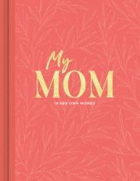 My Mom: An Interview Journal to Capture Reflections in Her Own Words 1970147806 Book Cover