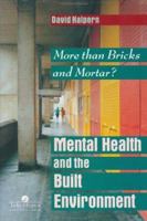 Mental Health And The Built Environment: More Than Bricks And Mortar? 0748402365 Book Cover