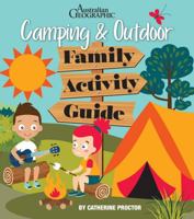 Australian Geographic Camping & Outdoor Family Activity Guide 1925868699 Book Cover