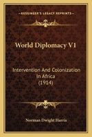 World Diplomacy V1: Intervention And Colonization In Africa 0548768315 Book Cover