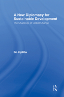 A New Diplomacy for Sustainable Development: The Challenge of Global Change 0415804914 Book Cover
