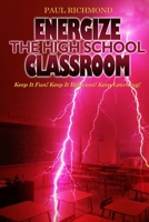 Energize The High School Classroom 0557018609 Book Cover