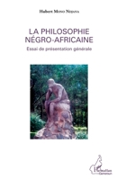 La philosophie négro-africaine: Essai de présentation générale (Harmattan Cameroun) (French Edition) 2343076103 Book Cover