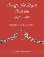 Jail Register 1867 - 1891: From Lawrence County, Ohio B0BF2MDP4Y Book Cover
