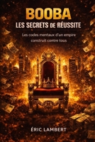 Booba - Les Secrets de Réussite: De Boulogne à Miami, l'ascension d'une légende B0FQD4ZYMR Book Cover
