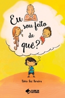 Eu Sou Feito De Quê? (Portuguese Edition) 6500988914 Book Cover