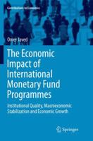 The Economic Impact of International Monetary Fund Programmes: Institutional Quality, Macroeconomic Stabilization and Economic Growth 3319805096 Book Cover