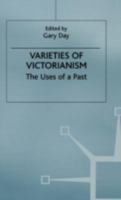 Varieties of Victorianism: The Uses of a Past 1349267449 Book Cover