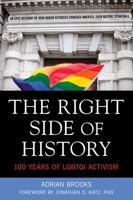 The Right Side of History: 100 Years of LGBTQ Activism 1627781234 Book Cover