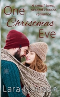 One Christmas Eve: A Small Town, Second Chance, Holiday Romance B08N979GSF Book Cover
