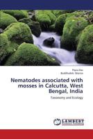 Nematodes associated with mosses in Calcutta, West Bengal, India: Taxonomy and Ecology 3659306010 Book Cover