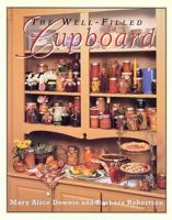 The Well-Filled Cupboard: A Collection of Seasonal Recipes, Gardening Hints, Country Lore and Domestic Pleasures 1550417487 Book Cover