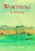 Worthing: A History 1860775047 Book Cover