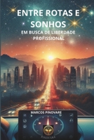 ENTRE ROTAS E SONHOS: EM BUSCA DE LIBERDADE PROFISSIONAL (Portuguese Edition) 650109853X Book Cover