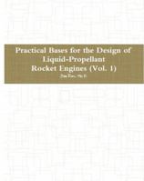 Practical Bases for the Design of Liquid-Propellant Rocket Engines: (volume 1) 1948117959 Book Cover
