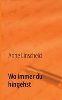 Wo immer du hingehst: Liebesgedichte 3732250229 Book Cover