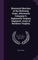 Historical Sketches of the Nottoway Grays: Afterwards Company G, Eighteenth Virginia Regiment, Army of Northern Virginia B0BMB67CPC Book Cover