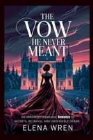 The Vow He Never Meant B0FD59PJ9H Book Cover