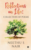 Reflections on Life: Collection of Poems 1648699456 Book Cover
