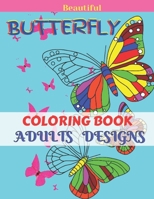 Beautiful Butterfly Coloring Book Adults Design: New and Expanded Edition Gorgeous Butterflies, Flowers Stress Relieving Designs (Adult Coloring Book) B08L9Z9QRT Book Cover