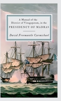 A Manual of the District of Vizagapatam, in the PRESIDENCY OF MADRAS 9355276044 Book Cover