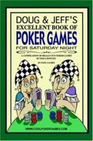 Doug & Jeff's Excellent Book Of Poker Games For Saturday Night:A Compilation Of Really Fun Poker Games By Doug Bowles 1420818406 Book Cover