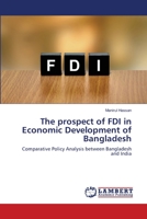The prospect of FDI in Economic Development of Bangladesh 620319672X Book Cover