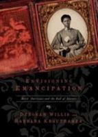 Envisioning Emancipation: Black Americans and the End of Slavery 1439909857 Book Cover