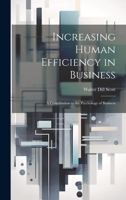 Increasing Human Efficiency in Business: A contribution to the psychology of business 1019400862 Book Cover