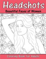 Headshots: Beautiful Faces of Women: Adult Coloring Book 1945803495 Book Cover