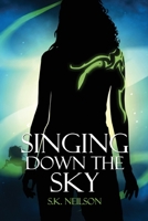 Singing down the Sky 1923382217 Book Cover