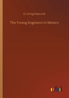 The Young Engineers in Mexico; or, Fighting the Mine Swindlers 1516874374 Book Cover