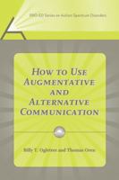 How to Use Augmentative and Alternative Communication (Autism Spectrum Disorders Library) 1416401504 Book Cover