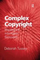 Complex Copyright: Mapping the Information Ecosystem 1138269328 Book Cover