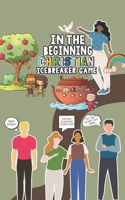 In the Beginning Christian Icebreaker Game: 500 Small Group Ice Breaker Questions for Church, Christian Retreats and Sunday School B0CT977TBK Book Cover