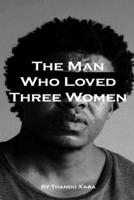 The Man Who Loved Three Women. B0F7XWQXSL Book Cover