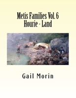 Metis Families Volume 6 Hourie - Land 1530742153 Book Cover