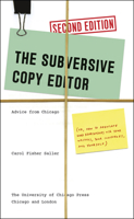 The Subversive Copy Editor: Advice from Chicago (or, How to Negotiate Good Relationships with Your Writers, Your Colleagues, and Yourself) 0226734250 Book Cover