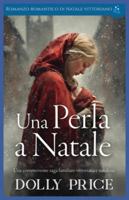 Una Perla a Natale: Romanzo Romantico Di Natale Vittoriano (Romance Natalizio Vittoriano) B0G3VT3M8B Book Cover